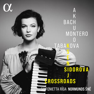 Akhunov, J.S. Bach, Montero & Tabakova: Crossroads , Ksenija Sidorova