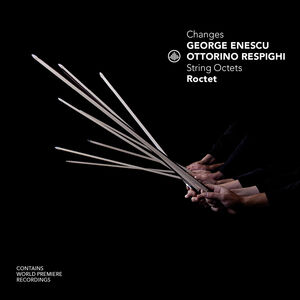 Enescu & Respighi: Changes - String Octets