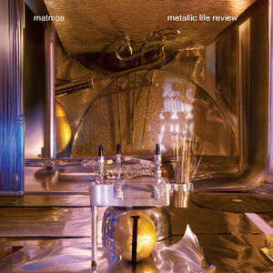 Metallic Life Review , Matmos