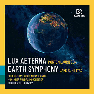 Lauridsen: Lux Aeterna; Runestadt: Earth Symphony , Munchner Rundfunkorchester