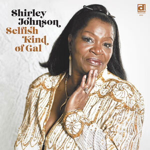 Selfish Kind of Gal , Shirley Johnson