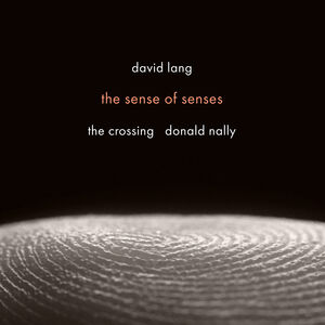 David Lang: the sense of senses , The Crossing