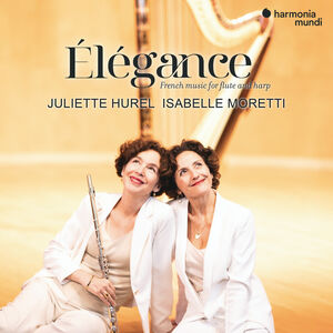 Elegance: French Music for Flute and Harp , Juliette Hurel