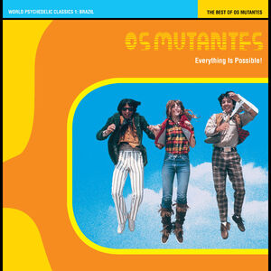 Everything Is Possible! The Best of Os Mutantes - World Psychedelic Classics 1 - CRYSTAL BLUE PERSUASION VINYL , Os Mutantes