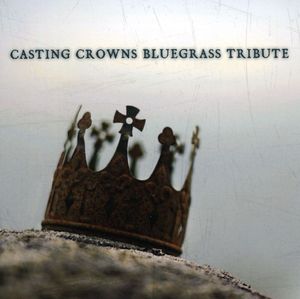 Casting Crowns Bluegrass Tribute