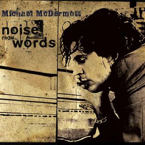 Noise from Words , Michael McDermott