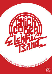The Chick Corea Elektric Band: Live at the Maintenance Shop