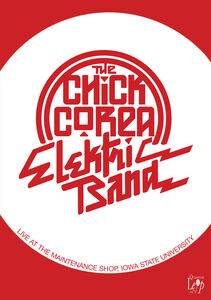 The Chick Corea Elektric Band: Live at the Maintenance Shop , Chick Corea