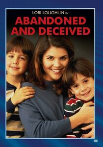 Abandoned and Deceived , Lori Loughlin