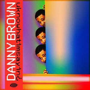 Uknowhatimsayin , Danny Brown