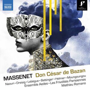 Massenet: Don César de Bazan (1888 version) , Ensemble Aedes Les Frivolites Parisiennes Romano