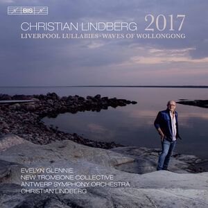2017 - The Waves of Wollongong - Liverpool Lullabies , Glennie Antwerp Symphony Orchestra Lindberg New Trombone Collective