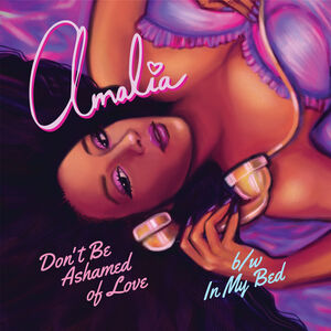 Don't Be Ashamed Of Love /  In My Bed , Amalia