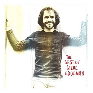 The Best of Steve Goodman , Steve Goodman