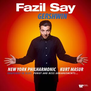 Gershwin: Rhapsody in Blue, Porgy & Bess arrangements , Fazil Say