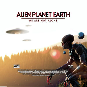 Alien Planet Earth: We Are Not Alone 