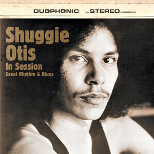 In Session: Great Rhythm & Blues , Shuggie Otis