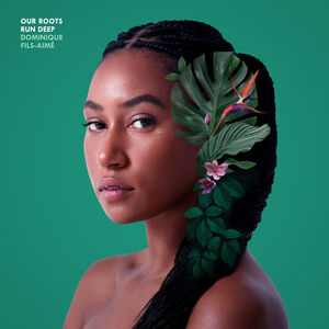 Our Roots Run Deep , Dominique Fils-Aime