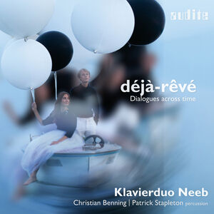 Deja-Reve - Dialogues Across Time , Klavierduo Neeb