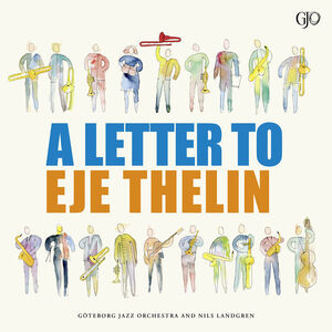 Letter to Eje Thelin , Goteborg Jazz Orchestra