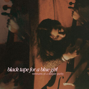 Remnants Of A Deeper Purity , Black Tape for a Blue Girl