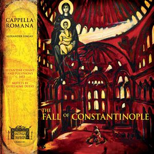 Fall of Constantinople , Cappella Romana