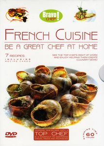 Bravo Chef! French Cuisine: Be A Great Chef At Home