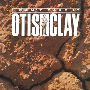 I Can't Take It , Otis Clay