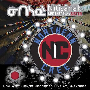 Nitisanak Brothers & Sister - Pow-wow Songs , Northern Cree