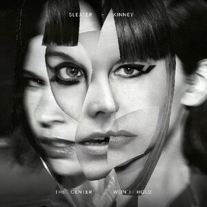 Center Won't Hold , Sleater-Kinney
