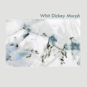 Morph , Whit Dickey