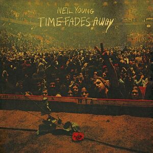 Time Fades Away , Neil Young