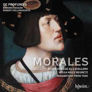 Morales: Missa Mille regretz & Missa Desilde al cavallero , De Profundis