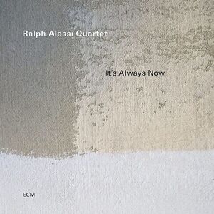 It's Always Now , Ralph Alessi