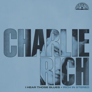 I Hear Those Blues: Rich In Stereo , Charlie Rich