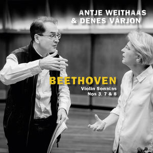 Violin Sonatas Nos. 3, 7 & 8 , Antje Weithaas