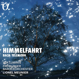 Bach & Telemann: Himmelfahrt , Lionel Meunier