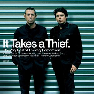 It Takes A Thief: The Very Best Of Thievery Corporation , Thievery Corporation