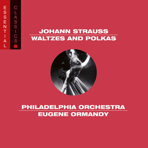 Waltzes & Polkas: Essential Classics , Eugene Ormandy