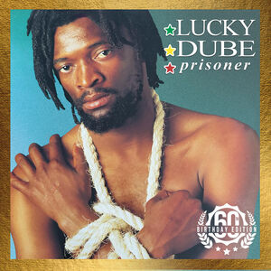 Prisoner (60th Birthday Edition) , Lucky Dube