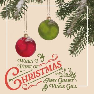 When I Think of Christmas , Amy Grant & Vince Gill