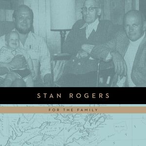 For the Family , Stan Rogers