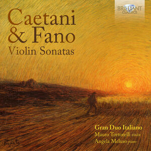 Caetani & Fano: Violin Sonatas , Mauro Tortorelli