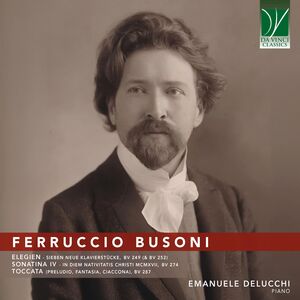Busoni: Elegien, Sonatina Iv, Toccata , Emanuele Delucchi