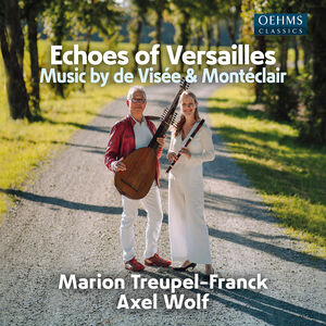 Visee & Monteclair: Echoes of Versailles , Axel Wolf