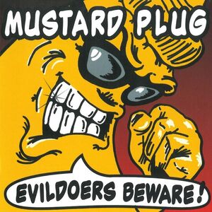 Evildoers Beware , Mustard Plug