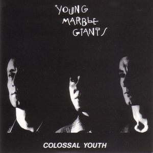 Colossal Youth , Young Marble Giants