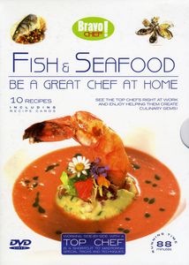 Bravo Chef! Fish And Seafood: Be A Great Chef At Home