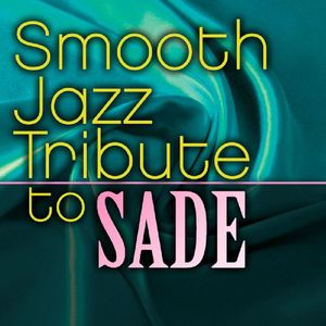 Smooth Jazz Tribute to Sade , The Smooth Jazz All Stars