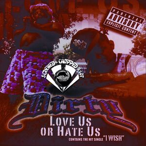 Dirty : Love Us or Hate Us Chopped & Screwed , Dirty